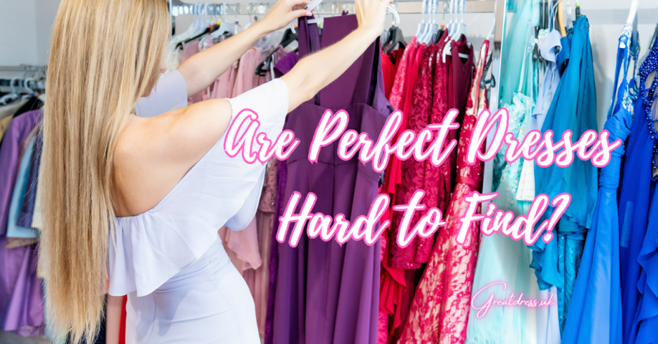 Are Perfect Dresses Hard to Find?