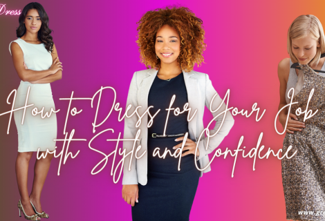 How to Dress for Your Job with Style and Confidence