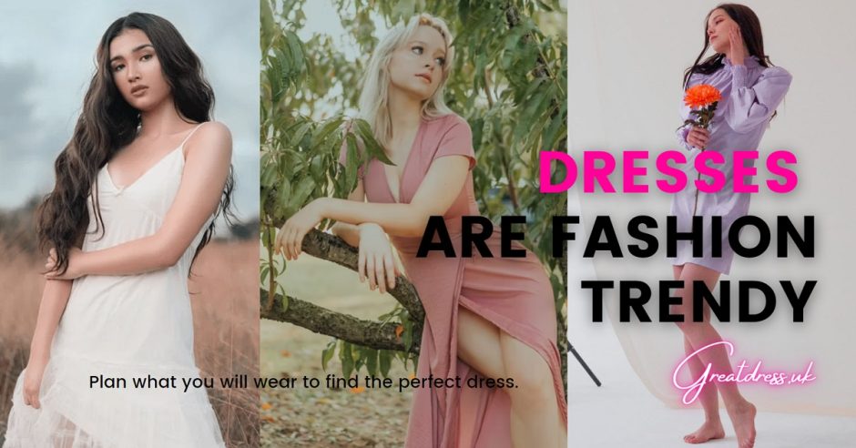 Dresses Are Fashion Trendy