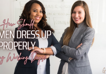 How Should Women Dress Up Properly During Working Days?