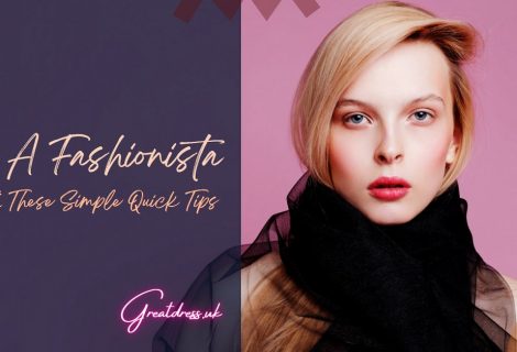 Be a Fashionista With These Simple Quick Tips