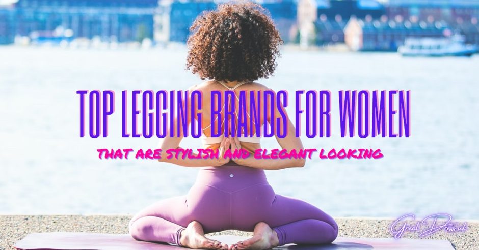 Top Legging Brands For Women That Are Stylish And Elegant Looking