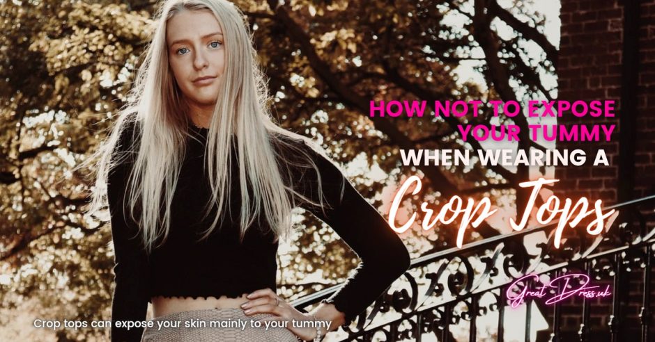 How Not to Expose Your Tummy When Wearing a Crop Tops