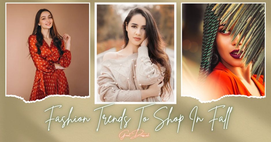 Fashion Trends To Shop In Fall