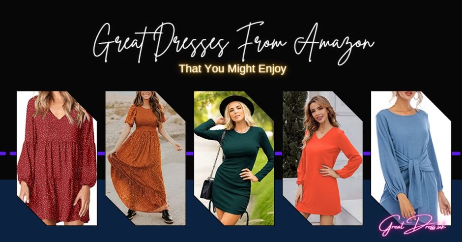 Great Dresses From Amazon That You Might Enjoy