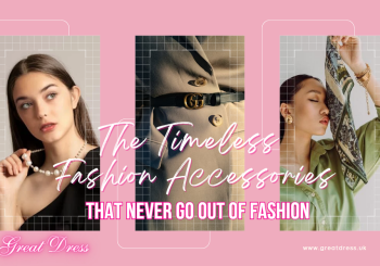 The Timeless Fashion Accessories That Never Go Out of Fashion